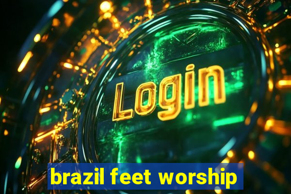 brazil feet worship